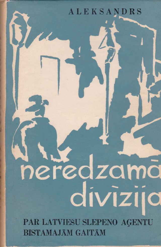 Image for Neredzama Divizija Par Latviesu Slepeno Agentu Bistamam Gaitam